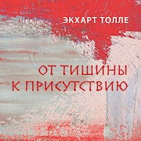 Из тишины к присутствию - Экхарт Толле - Hörbuch
