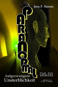 Aufgezwungene Unsterblichkeit (PARANORMAL 12) - Jens F. Simon - E-Book