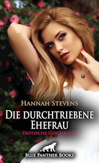 Die durchtriebene Ehefrau | Erotische Geschichte - Hannah Stevens - E-Book