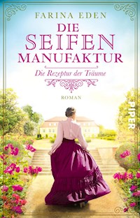 Die Seifenmanufaktur – Die Rezeptur der Träume - Farina Eden - E-Book