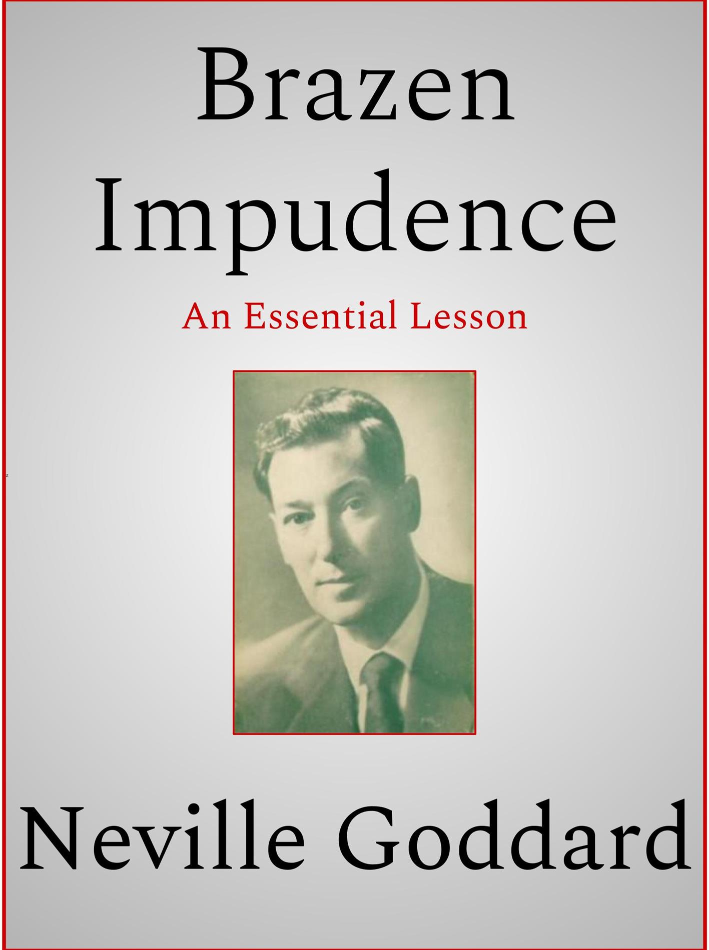 Brazen Impudence - Neville Goddard - E-Book