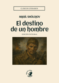 El destino de un hombre - Mijail Sholojov - E-Book