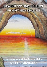 Beschützt und geliebt - Martin Michalke - E-Book