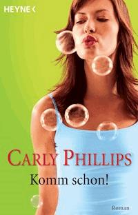 Komm schon! - Carly Phillips - E-Book