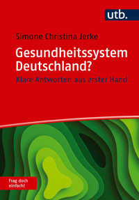 Gesundheitssystem Deutschland? Frag doch einfach - Simone Christina Jerke - E-Book