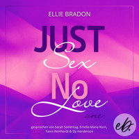 JUST SEX NO LOVE - Ellie Bradon - Hörbuch