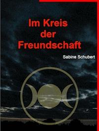 Im Kreis der Freundschaft - Sabine Schubert - E-Book