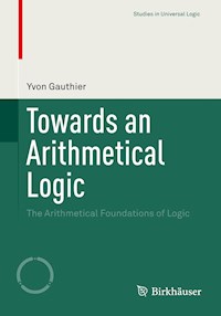 Towards an Arithmetical Logic - Yvon Gauthier - E-Book
