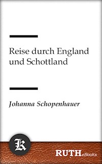 Reise durch England und Schottland - Johanna Schopenhauer - E-Book
