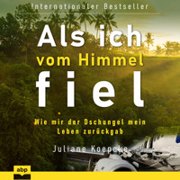 Als ich vom Himmel fiel - Wie mir der Dschungel mein Leben zurückgab (Ungekürzt) - Juliane Koepcke - Hörbuch
