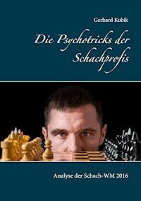 Die Psychotricks der Schachprofis - Gerhard Kubik - E-Book