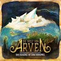 Die Welt von Arven - Das Making-of zum Hörspiel - Raphael Sommer - Hörbuch