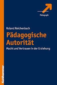 Pädagogische Autorität - Roland Reichenbach - E-Book