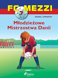 FC Mezzi 7 - Młodzieżowe Mistrzostwa Danii - Daniel Zimakoff - E-Book