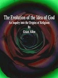 The Evolution of the Idea of God - Grant Allen - E-Book