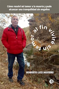 Al fin viviré sin temor al fin - Roberto Luis Aguirre - E-Book