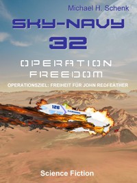 Sky-Navy 32 - Operation Freedom - Michael Schenk - E-Book