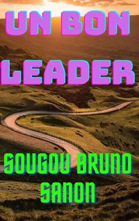 Un bon leader - Sougou Bruno SANON - E-Book