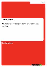 Martin Luther King: "I have a dream". Eine Analyse - Ulrike Thomas - kostenlos E-Book