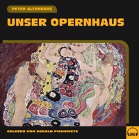 Unser Opernhaus - Peter Altenberg - Hörbuch