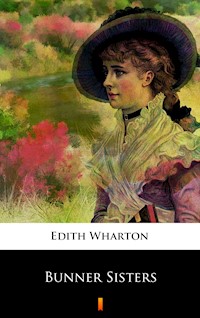 Bunner Sisters - Edith Wharton - E-Book
