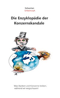 Die Enzyklopädie der Konzernskandale - Sebastian Urbainczyk - E-Book
