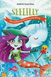 Seelilly – Die verflixt verhixte Hixenprüfung - Kathrin-Lena Orso - E-Book