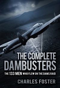 The Complete Dambusters - Charles Foster - E-Book