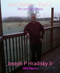 Just Stories - Part 2 - Joseph P Hradisky Jr - E-Book