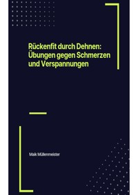 Rückenfit durch Dehnen: Übungen gegen Schmerzen und Verspannungen - Maik Müllenmeister - E-Book