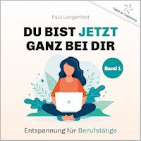 Du bist jetzt ganz bei Dir – Vielfalt der Entspannung - Paul Langenfeld - Hörbuch