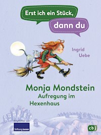 Erst ich ein Stück, dann du - Monja Mondstein - Aufregung im Hexenhaus - Ingrid Uebe - E-Book