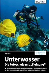 Unterwasser - Die Fotoschule mit "Tiefgang" - Toby Horn - E-Book