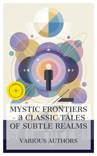 Mystic Frontiers – 3 Classic Tales of Subtle Realms - Emanuel Swedenborg - E-Book