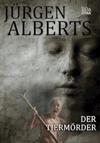 Der Tiermörder - Jürgen Alberts - E-Book