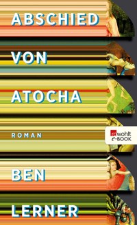 Abschied von Atocha - Ben Lerner - E-Book