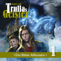 Trullas Geister, Folge 1: Der Ritter Affenzahn - Daniel Call - Hörbuch