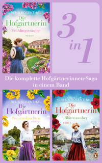 Die Hofgärtnerinnen Saga Band 1-3: Frühlingsträume/ Sommerleuchten/ Blütenzauber (3in1-Bundle). Die komplette Trilogie in einem Band - Rena Rosenthal - E-Book