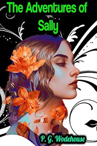 The Adventures of Sally - P. G. Wodehouse - P. G. Wodehouse - E-Book