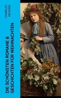 Die schönsten Romane & Geschichten für Weihnachten - Charles Dickens. - E-Book