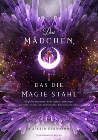 Das Mädchen, das die Magie stahl - Carolin Herrmann - E-Book