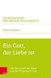Ein Gott, der Liebe ist - Walter Klaiber - E-Book
