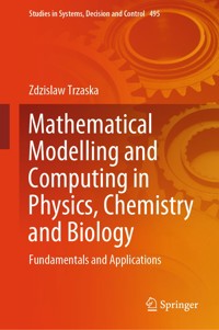 Mathematical Modelling and Computing in Physics, Chemistry and Biology - Zdzislaw Trzaska - E-Book