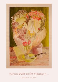 Wenn WIR nicht träumen . . . - Kerstin F. Wolff - E-Book