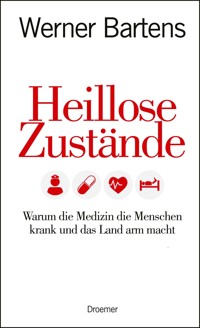 Heillose Zustände - Werner Bartens - E-Book