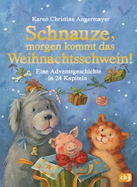 Schnauze, morgen kommt das Weihnachtsschwein! - Karen Christine Angermayer - E-Book