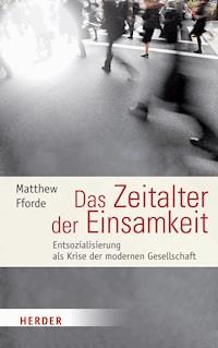 Das Zeitalter der Einsamkeit - Matthew Fforde - E-Book