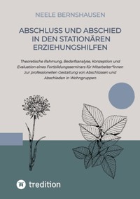 Abschluss und Abschied in den stationären Erziehungshilfen - Neele Bernshausen - E-Book