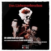 Das Liebesverbrechen - Nicole Rose - Hörbuch