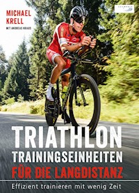 Triathlon-Trainingseinheiten für die Langdistanz - Michael Krell - E-Book
